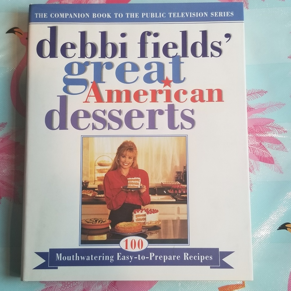 Debbie Fields' Great American Desserts Cookbook